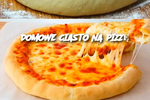 DOMOWE CIASTO NA PIZZĘ