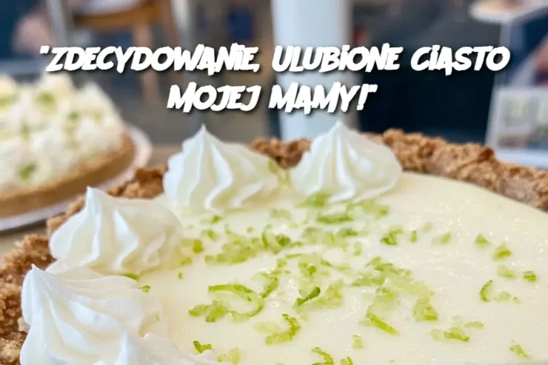 “Zdecydowanie, Ulubione Ciasto Mojej Mamy!”