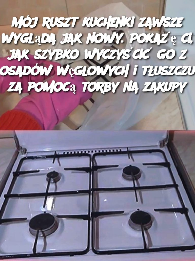 Mój ruszt kuchenki zawsze wygląda jak nowy. Pokażę ci, jak szybko wyczyścić go z osadów węglowych i tłuszczu za pomocą torby na zakupy