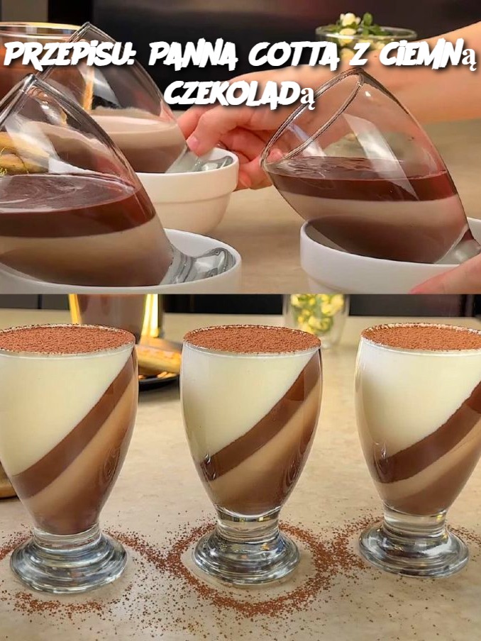 Przepisu: Panna Cotta z ciemną czekoladą