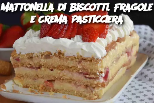 Mattonella di Biscotti, Fragole e Crema Pasticciera